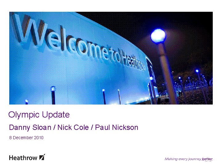 Olympic Update Danny Sloan / Nick Cole / Paul Nickson 8 December 2010 