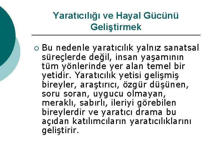 Yaratıcılığı ve Hayal Gücünü Geliştirmek ¡ Bu nedenle yaratıcılık yalnız sanatsal süreçlerde değil, insan