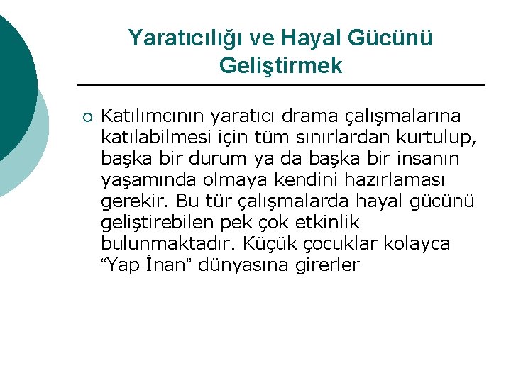 Yaratıcılığı ve Hayal Gücünü Geliştirmek ¡ Katılımcının yaratıcı drama çalışmalarına katılabilmesi için tüm sınırlardan