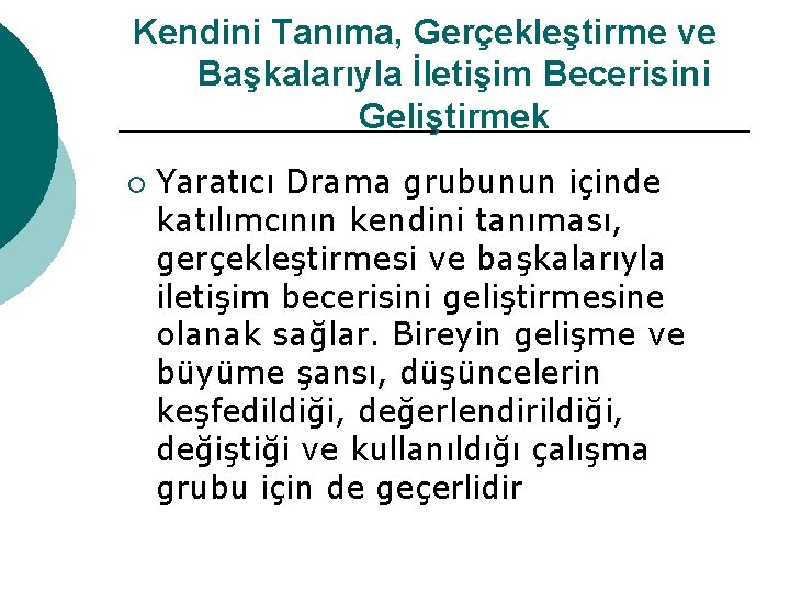 Kendini Tanıma, Gerçekleştirme ve Başkalarıyla İletişim Becerisini Geliştirmek ¡ Yaratıcı Drama grubunun içinde katılımcının