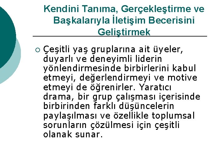 Kendini Tanıma, Gerçekleştirme ve Başkalarıyla İletişim Becerisini Geliştirmek ¡ Çeşitli yaş gruplarına ait üyeler, Kendini Tanıma, Gerçekleştirme ve Başkalarıyla İletişim Becerisini Geliştirmek ¡ Çeşitli yaş gruplarına ait üyeler,