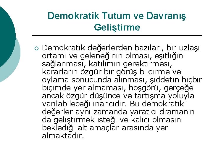 Demokratik Tutum ve Davranış Geliştirme ¡ Demokratik değerlerden bazıları, bir uzlaşı ortamı ve geleneğinin Demokratik Tutum ve Davranış Geliştirme ¡ Demokratik değerlerden bazıları, bir uzlaşı ortamı ve geleneğinin