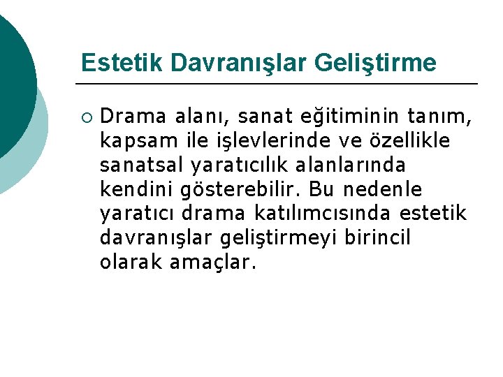 Estetik Davranışlar Geliştirme ¡ Drama alanı, sanat eğitiminin tanım, kapsam ile işlevlerinde ve özellikle