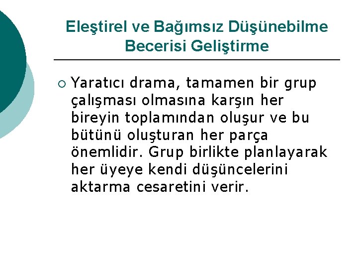 Eleştirel ve Bağımsız Düşünebilme Becerisi Geliştirme ¡ Yaratıcı drama, tamamen bir grup çalışması olmasına