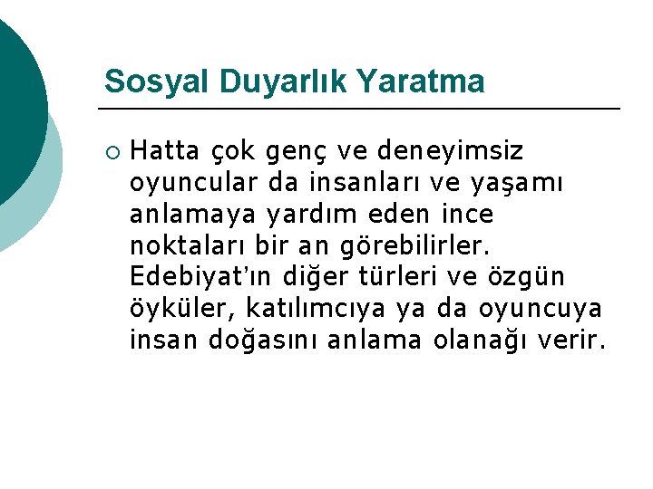 Sosyal Duyarlık Yaratma ¡ Hatta çok genç ve deneyimsiz oyuncular da insanları ve yaşamı