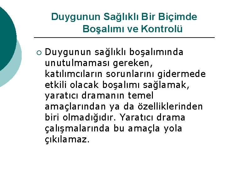 Duygunun Sağlıklı Bir Biçimde Boşalımı ve Kontrolü ¡ Duygunun sağlıklı boşalımında unutulmaması gereken, katılımcıların