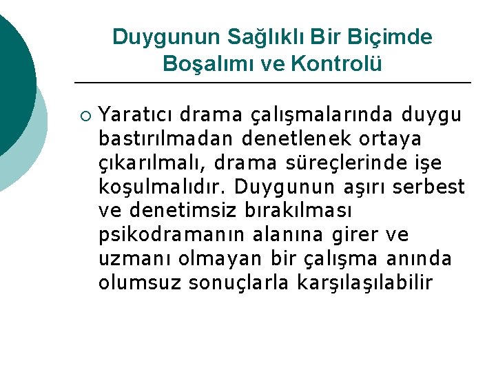 Duygunun Sağlıklı Bir Biçimde Boşalımı ve Kontrolü ¡ Yaratıcı drama çalışmalarında duygu bastırılmadan denetlenek