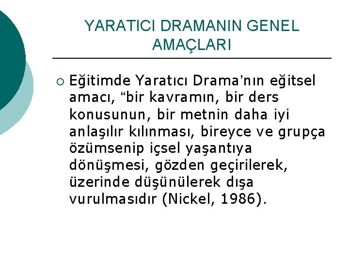 YARATICI DRAMANIN GENEL AMAÇLARI ¡ Eğitimde Yaratıcı Drama’nın eğitsel amacı, “bir kavramın, bir ders