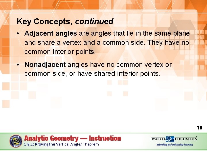 Key Concepts, continued • Adjacent angles are angles that lie in the same plane