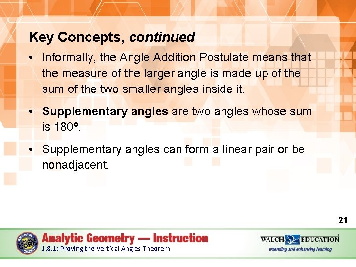 Key Concepts, continued • Informally, the Angle Addition Postulate means that the measure of