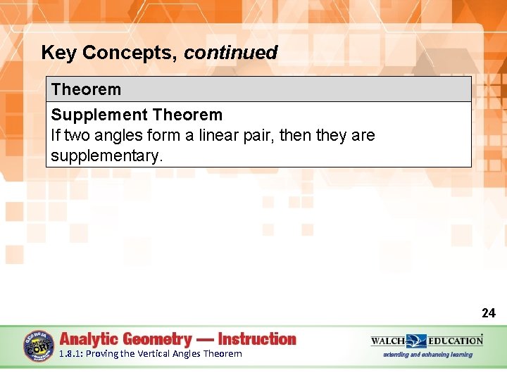 Key Concepts, continued Theorem Supplement Theorem If two angles form a linear pair, then