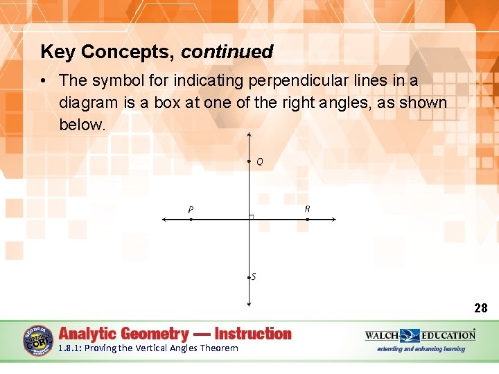 Key Concepts, continued • The symbol for indicating perpendicular lines in a diagram is
