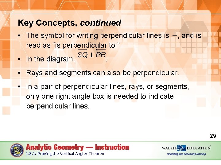 Key Concepts, continued • The symbol for writing perpendicular lines is read as “is