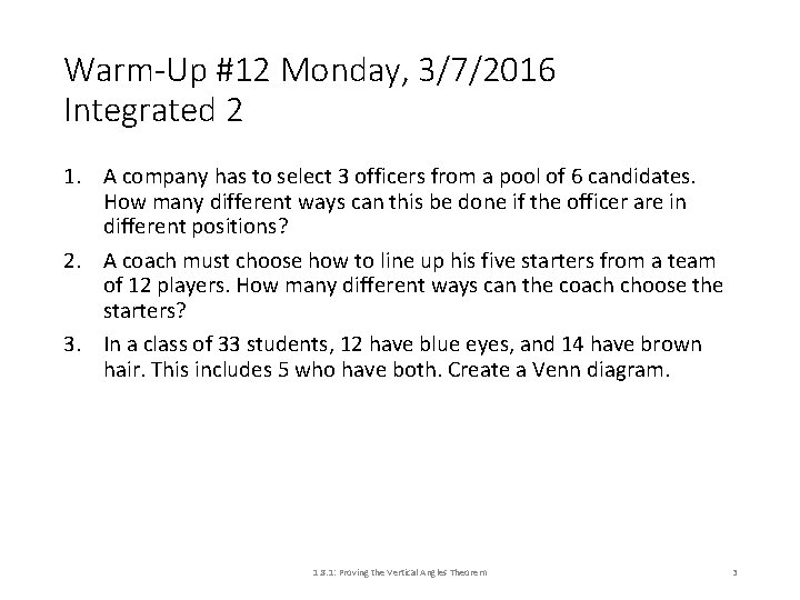 Warm-Up #12 Monday, 3/7/2016 Integrated 2 1. A company has to select 3 officers