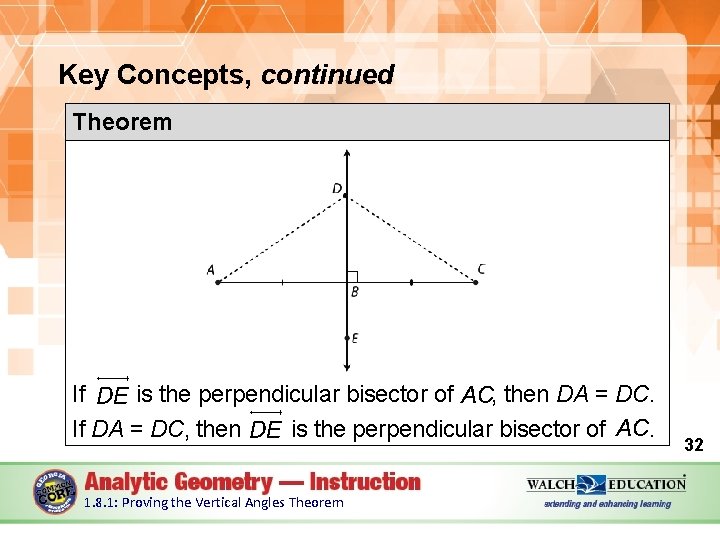 Key Concepts, continued Theorem If is the perpendicular bisector of , then DA =