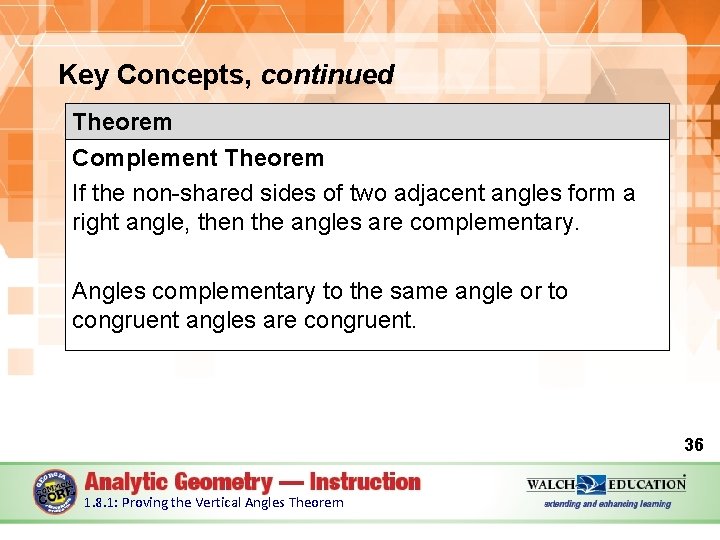 Key Concepts, continued Theorem Complement Theorem If the non-shared sides of two adjacent angles