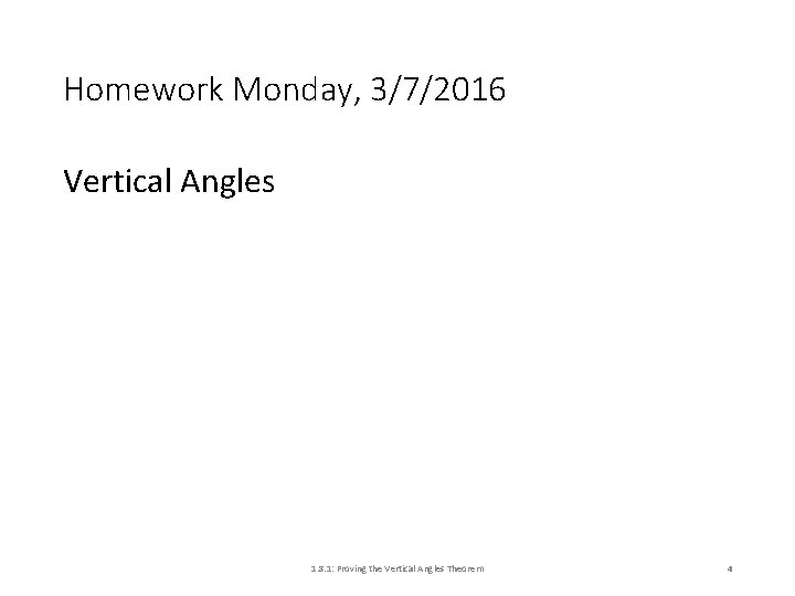 Homework Monday, 3/7/2016 Vertical Angles 1. 8. 1: Proving the Vertical Angles Theorem 4