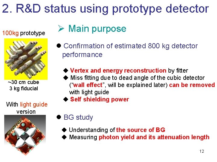 2. R&D status using prototype detector 100 kg prototype Ø Main purpose l Confirmation
