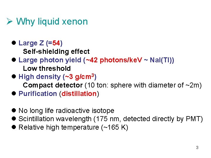 Ø Why liquid xenon l Large Z (=54) Self-shielding effect l Large photon yield