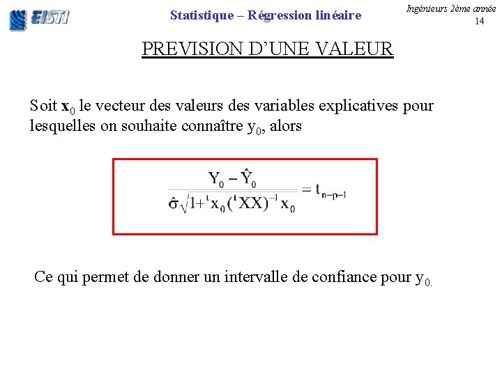 Statistique – Régression linéaire Ingénieurs 2ème année 14 PREVISION D’UNE VALEUR Soit x 0