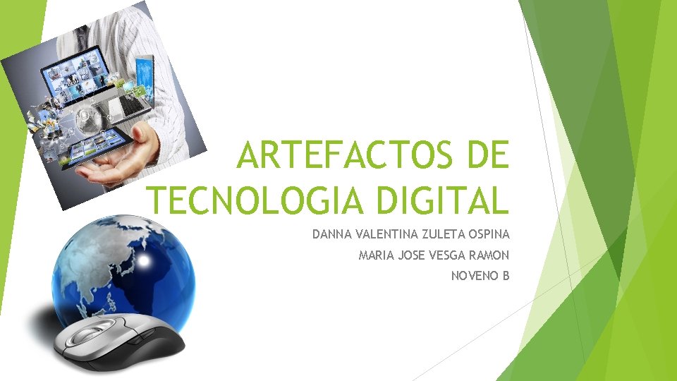 ARTEFACTOS DE TECNOLOGIA DIGITAL DANNA VALENTINA ZULETA OSPINA MARIA JOSE VESGA RAMON NOVENO B