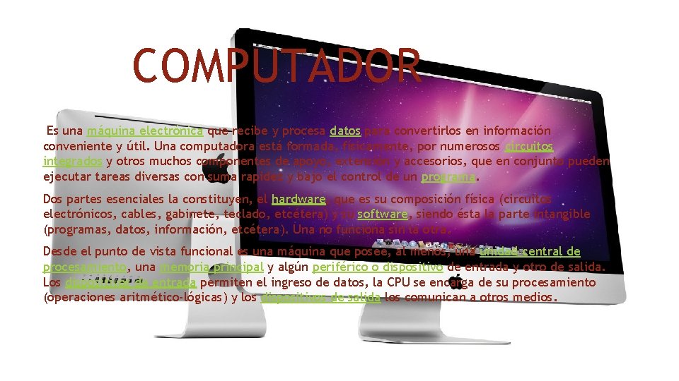 COMPUTADOR Es una máquina electrónica que recibe y procesa datos para convertirlos en información