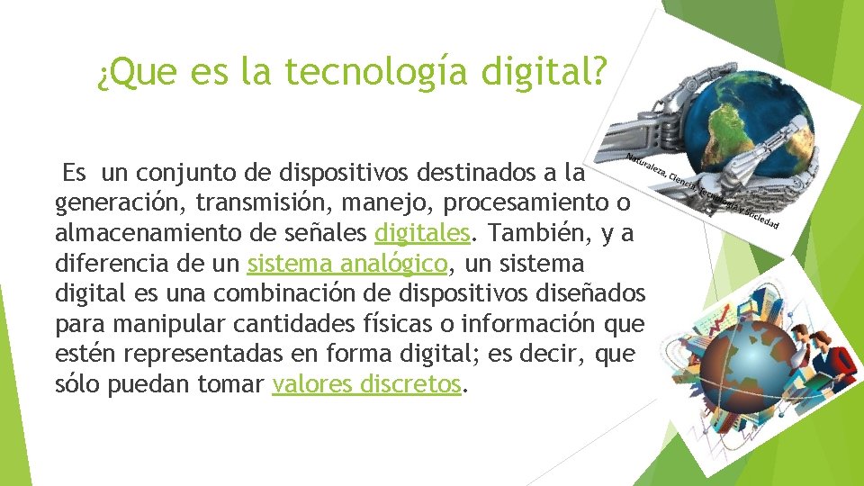 ¿Que es la tecnología digital? Es un conjunto de dispositivos destinados a la generación,