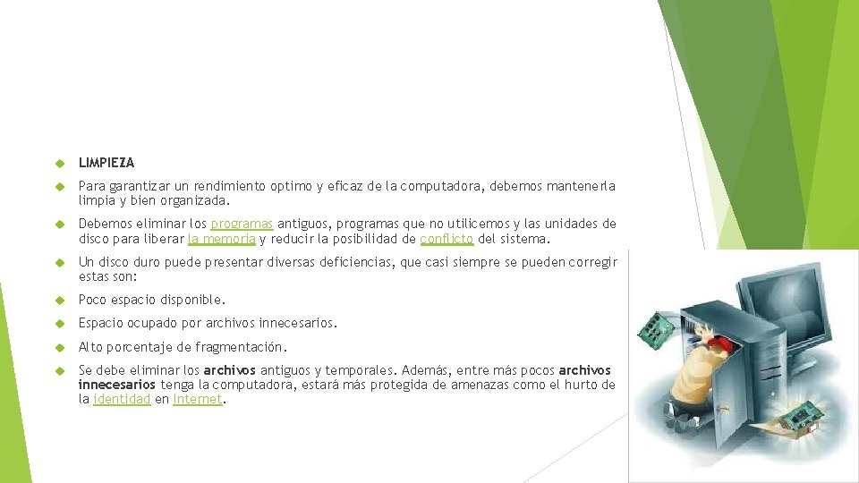  LIMPIEZA Para garantizar un rendimiento optimo y eficaz de la computadora, debemos mantenerla