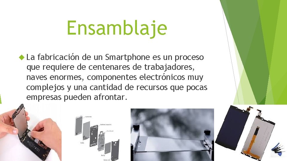 Ensamblaje La fabricación de un Smartphone es un proceso que requiere de centenares de