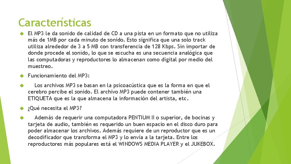 Características El MP 3 le da sonido de calidad de CD a una pista