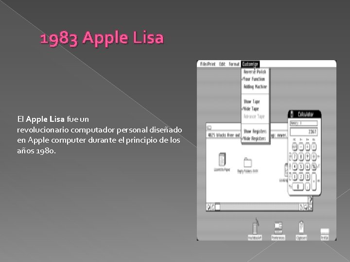 1983 Apple Lisa El Apple Lisa fue un revolucionario computador personal diseñado en Apple