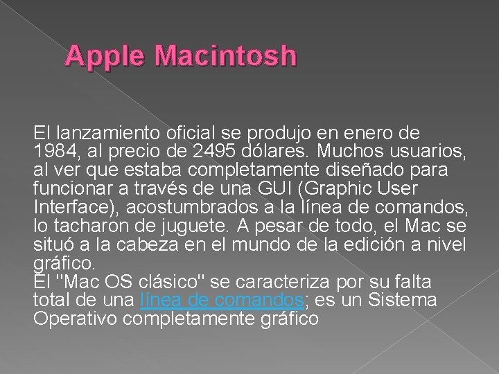 Apple Macintosh El lanzamiento oficial se produjo en enero de 1984, al precio de