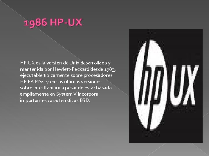 1986 HP-UX es la versión de Unix desarrollada y mantenida por Hewlett-Packard desde 1983,