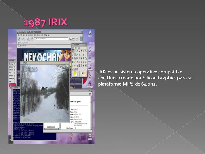 1987 IRIX es un sistema operativo compatible con Unix, creado por Silicon Graphics para