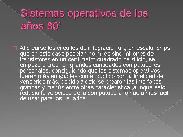 Sistemas operativos de los años 80’ � Al crearse los circuitos de integración a