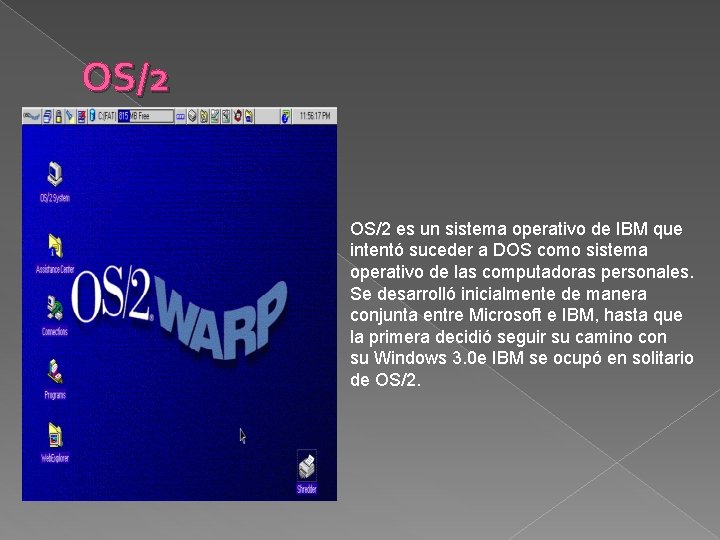 OS/2 es un sistema operativo de IBM que intentó suceder a DOS como sistema