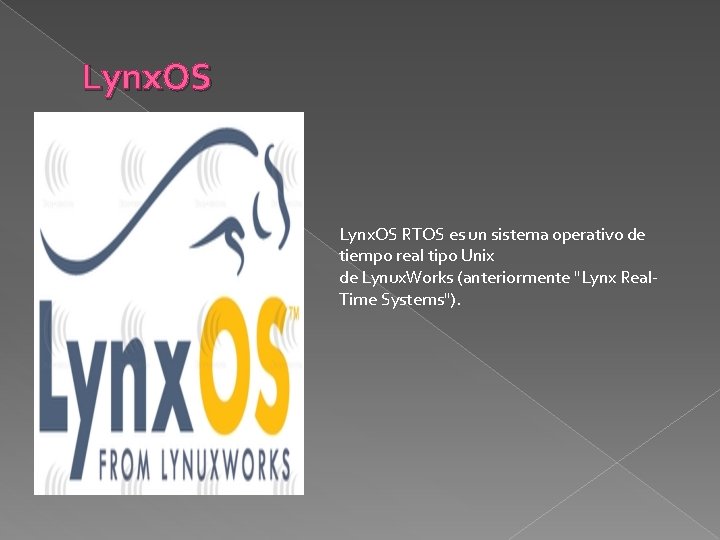 Lynx. OS RTOS es un sistema operativo de tiempo real tipo Unix de Lynux.