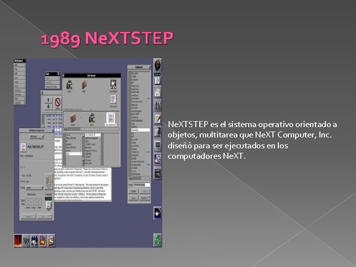 1989 Ne. XTSTEP es el sistema operativo orientado a objetos, multitarea que Ne. XT