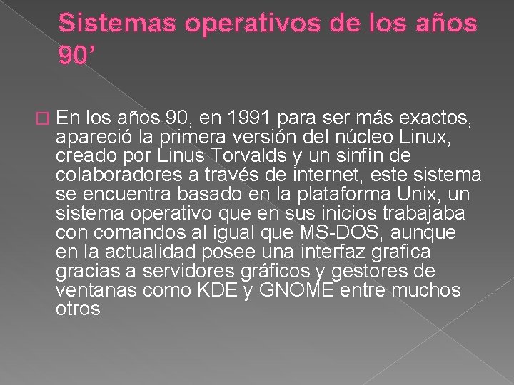 Sistemas operativos de los años 90’ � En los años 90, en 1991 para