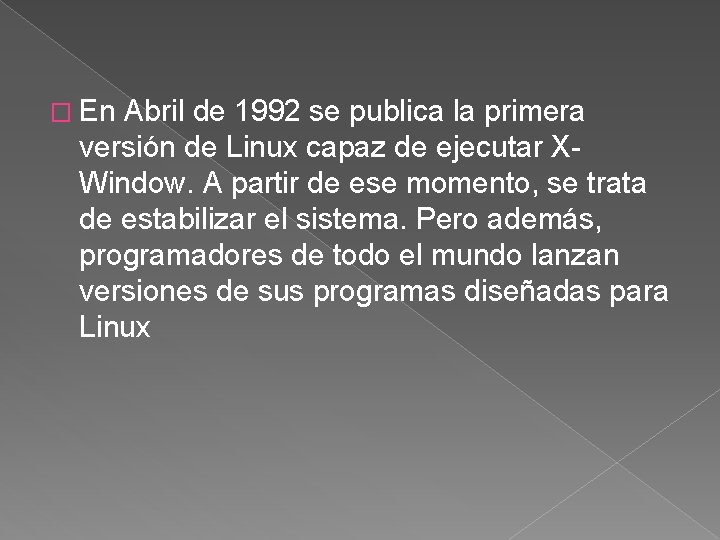 � En Abril de 1992 se publica la primera versión de Linux capaz de