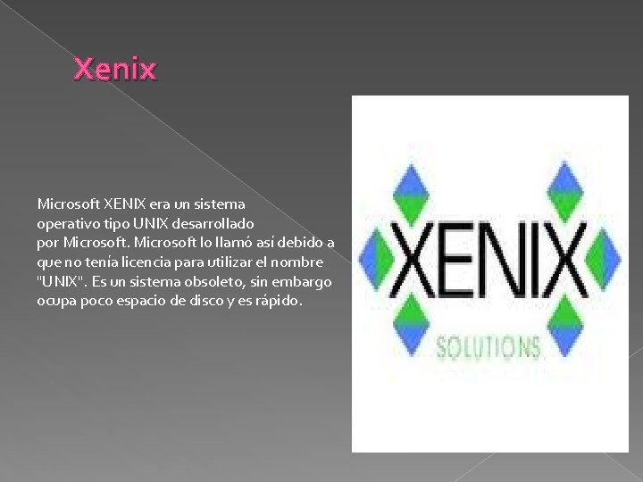Xenix Microsoft XENIX era un sistema operativo tipo UNIX desarrollado por Microsoft lo llamó