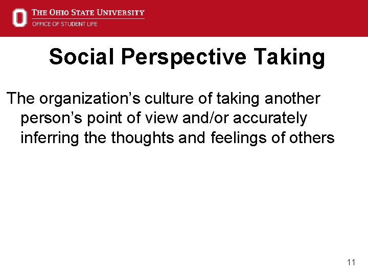 Social Perspective Taking The organization’s culture of taking another person’s point of view and/or