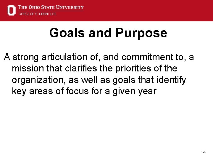 Goals and Purpose A strong articulation of, and commitment to, a mission that clarifies
