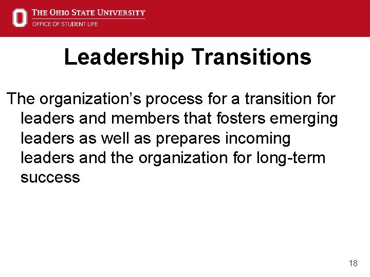 Leadership Transitions The organization’s process for a transition for leaders and members that fosters