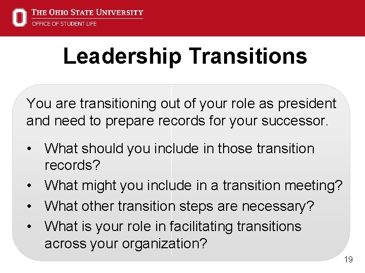 Leadership Transitions You are transitioning out of your role as president and need to