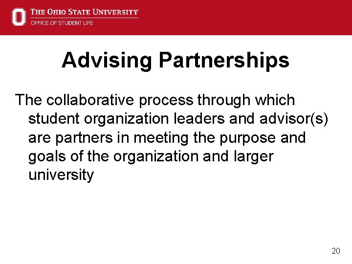 Advising Partnerships The collaborative process through which student organization leaders and advisor(s) are partners