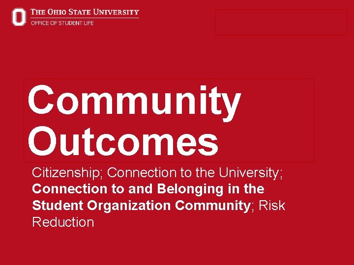 Community Outcomes Citizenship; Connection to the University; Connection to and Belonging in the Student