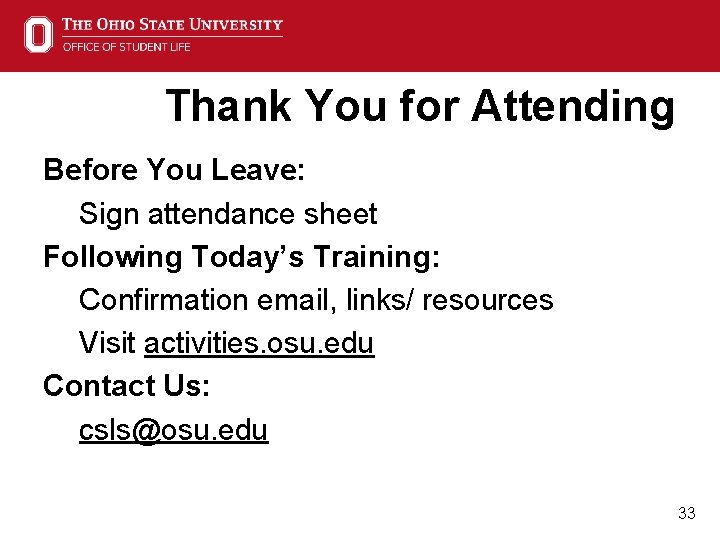 Thank You for Attending Before You Leave: Sign attendance sheet Following Today’s Training: Confirmation