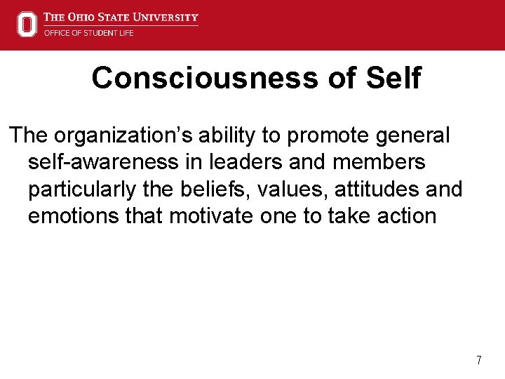 Consciousness of Self The organization’s ability to promote general self-awareness in leaders and members