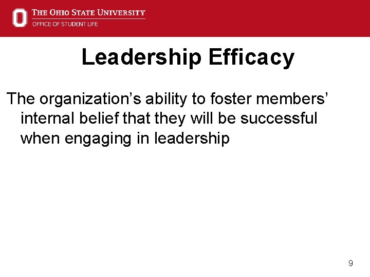 Leadership Efficacy The organization’s ability to foster members’ internal belief that they will be